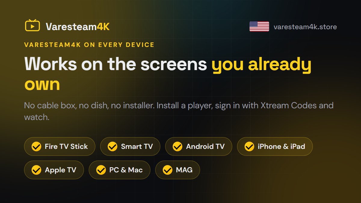 Varesteam4K works on Firestick, Samsung and LG TVs, Android TV, Apple TV, MAG and PC
