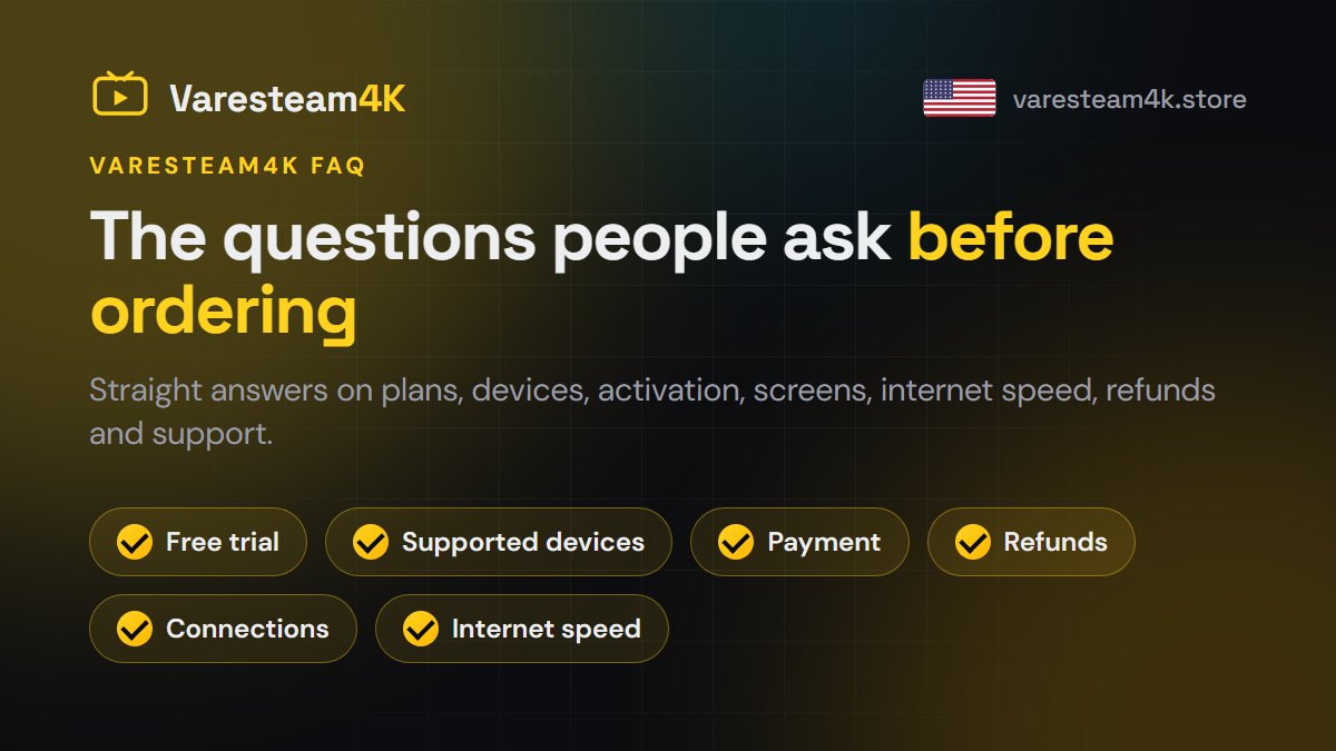 Varesteam4K FAQ: free trial, apps, payment, refunds, screens and internet speed